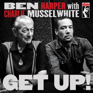 BEN HARPER with CHARLIE MUSSELWHITE - get up